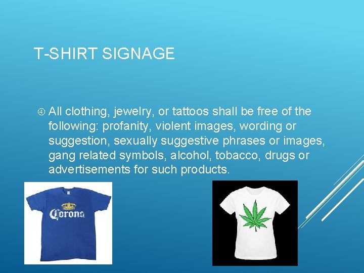 T-SHIRT SIGNAGE All clothing, jewelry, or tattoos shall be free of the following: profanity,