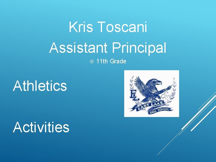 Kris Toscani Assistant Principal Athletics Activities 11 th Grade 