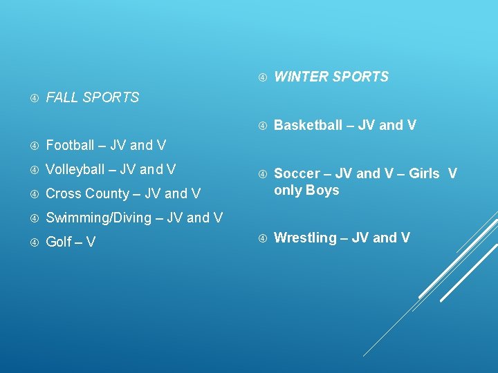  WINTER SPORTS Basketball – JV and V Soccer – JV and V –