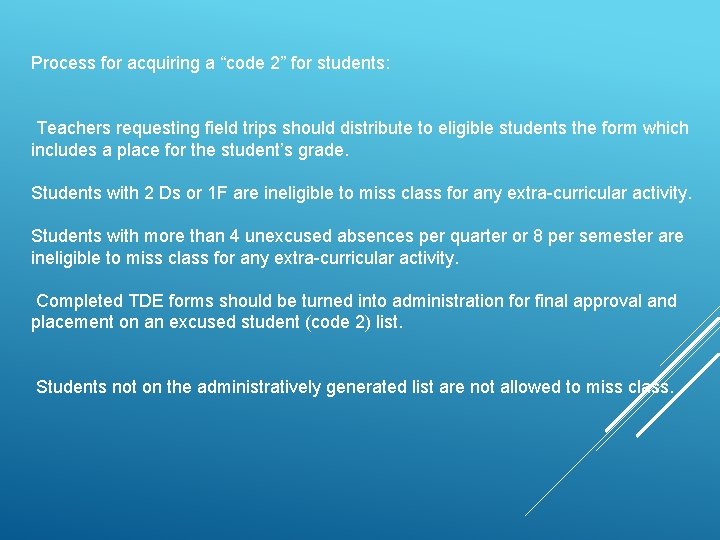 Process for acquiring a “code 2” for students: Teachers requesting field trips should distribute