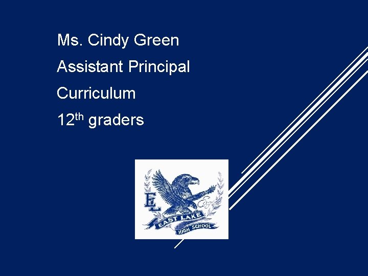 Ms. Cindy Green Assistant Principal Curriculum 12 th graders 