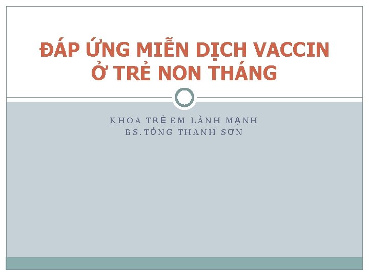 ĐÁP ỨNG MIỄN DỊCH VACCIN Ở TRẺ NON THÁNG KHOA TRẺ EM LÀNH MẠNH