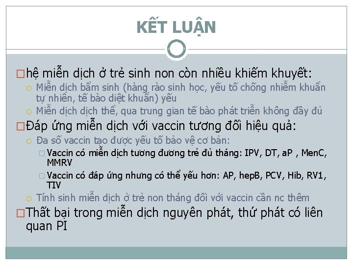 KẾT LUẬN �hệ miễn dịch ở trẻ sinh non còn nhiều khiếm khuyết: Miễn