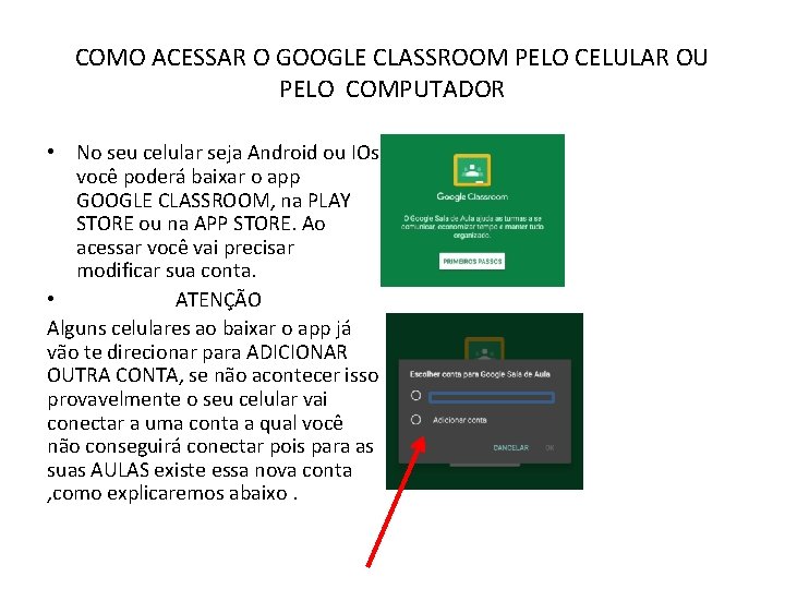 COMO ACESSAR O GOOGLE CLASSROOM PELO CELULAR OU PELO COMPUTADOR • No seu celular