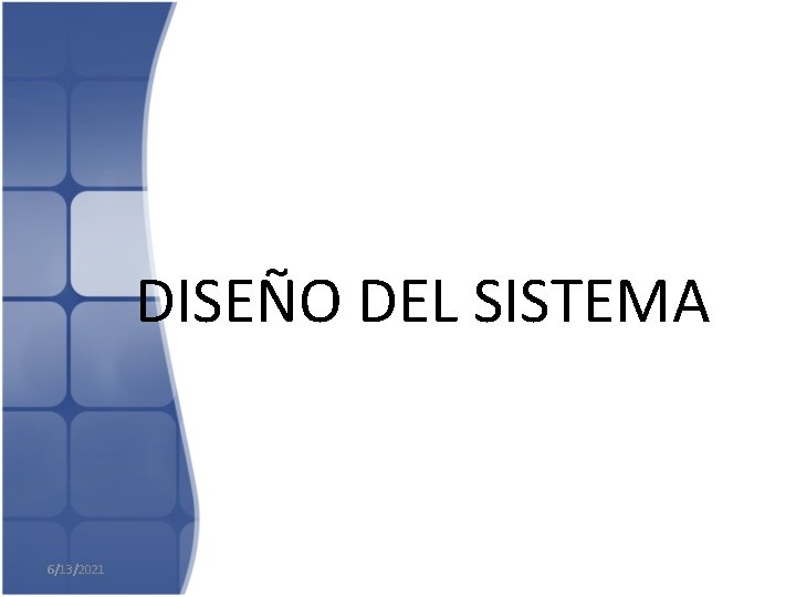DISEÑO DEL SISTEMA 6/13/2021 