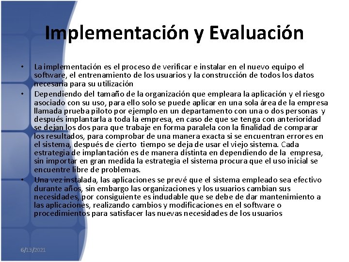 Implementación y Evaluación • • • La implementación es el proceso de verificar e