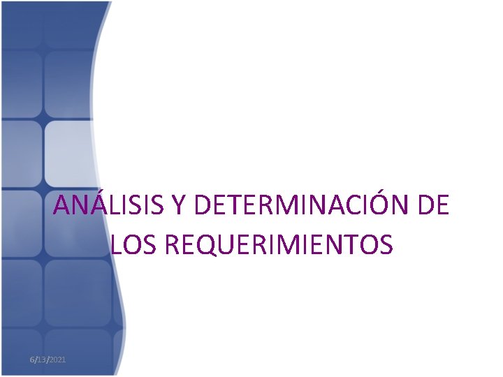 ANÁLISIS Y DETERMINACIÓN DE LOS REQUERIMIENTOS 6/13/2021 