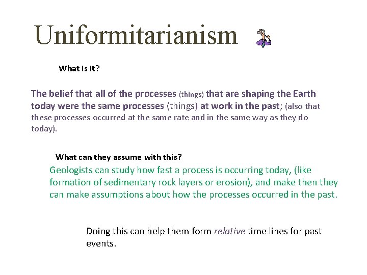 Uniformitarianism What is it? The belief that all of the processes (things) that are