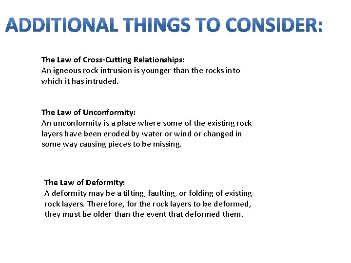 The Law of Cross-Cutting Relationships: An igneous rock intrusion is younger than the rocks
