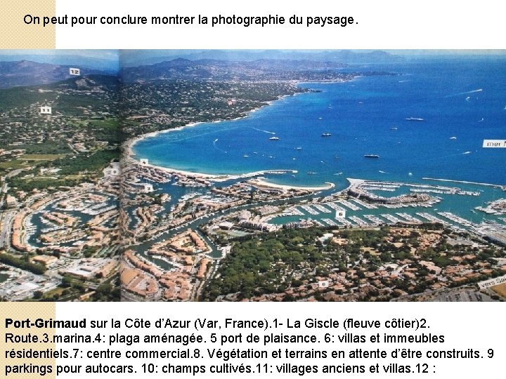 On peut pour conclure montrer la photographie du paysage. Port-Grimaud sur la Côte d’Azur