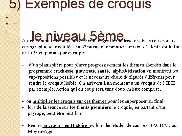 5) Exemples de croquis : le niveau 5ème A divers moments on peut vérifier