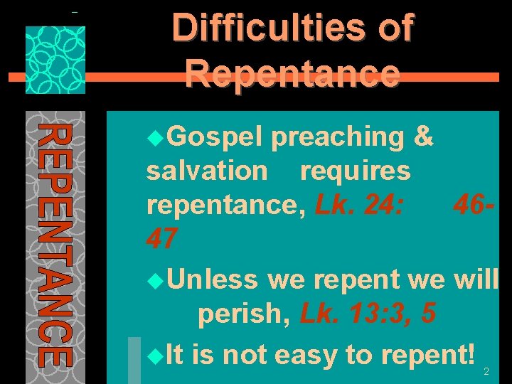 Difficulties of Repentance u. Gospel preaching & salvation requires repentance, Lk. 24: 4647 u.