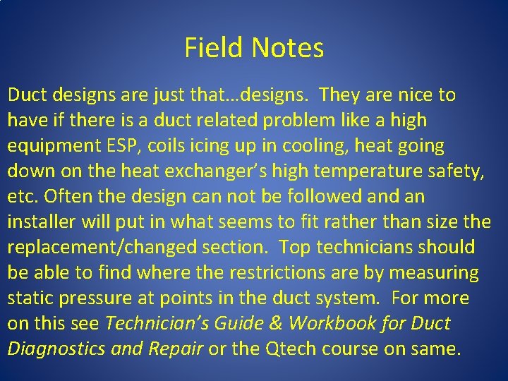 Field Notes Duct designs are just that…designs. They are nice to have if there