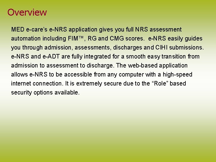 Overview MED e-care’s e-NRS application gives you full NRS assessment automation including FIM™, RG