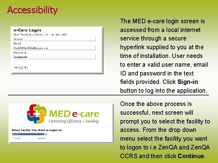 Accessibility The MED e-care login screen is accessed from a local internet service through