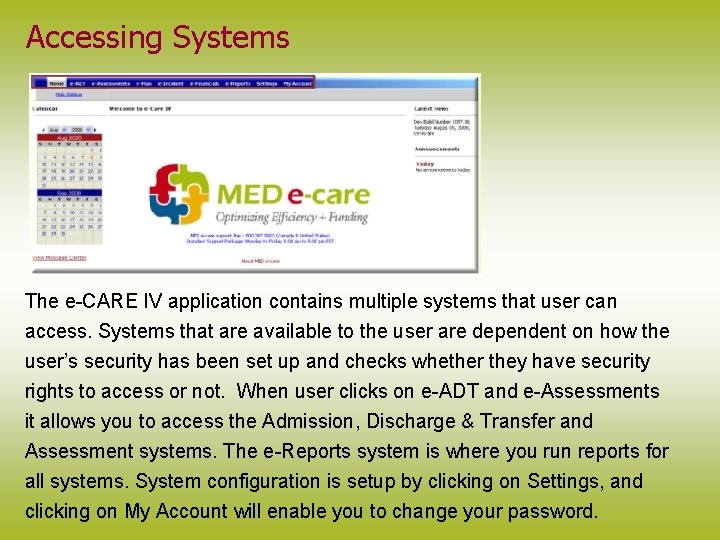 Accessing Systems The e-CARE IV application contains multiple systems that user can access. Systems