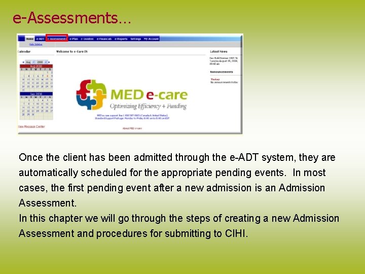 e-Assessments… Once the client has been admitted through the e-ADT system, they are automatically