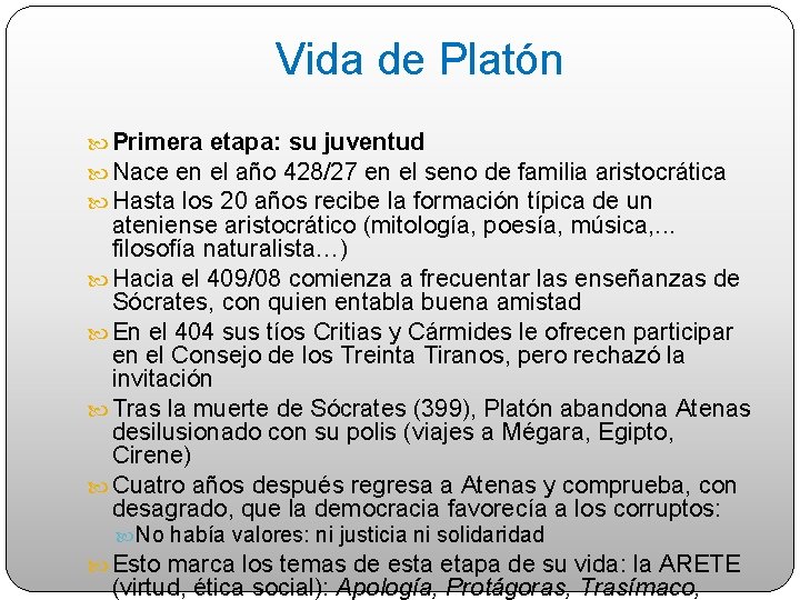 Vida de Platón Primera etapa: su juventud Nace en el año 428/27 en el