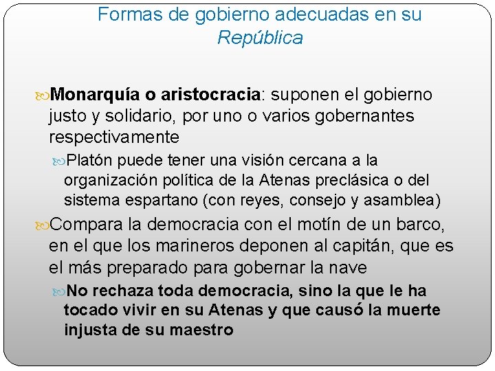 Formas de gobierno adecuadas en su República Monarquía o aristocracia: suponen el gobierno justo