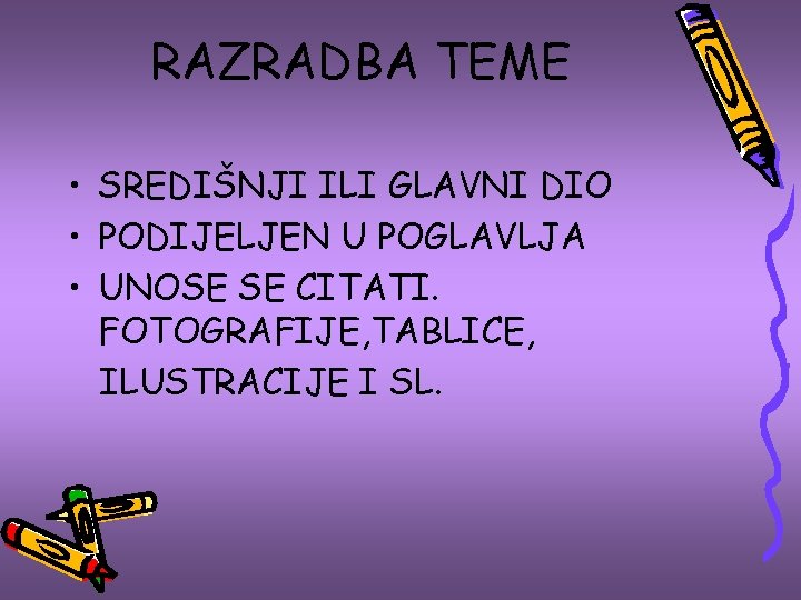 RAZRADBA TEME • SREDIŠNJI ILI GLAVNI DIO • PODIJELJEN U POGLAVLJA • UNOSE SE