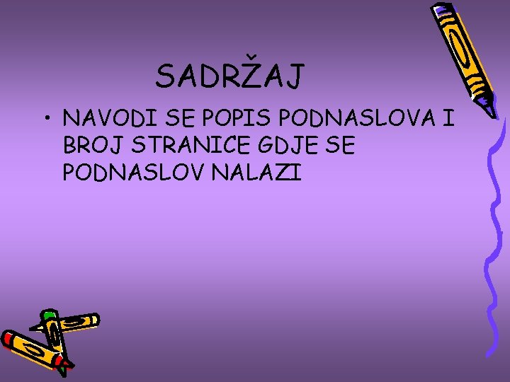 SADRŽAJ • NAVODI SE POPIS PODNASLOVA I BROJ STRANICE GDJE SE PODNASLOV NALAZI 