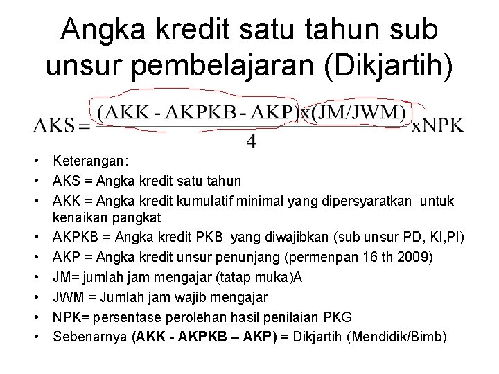 Angka kredit satu tahun sub unsur pembelajaran (Dikjartih) • Keterangan: • AKS = Angka