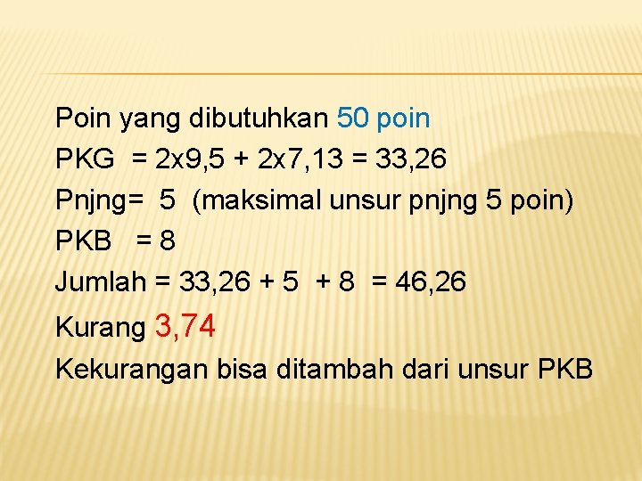 Poin yang dibutuhkan 50 poin PKG = 2 x 9, 5 + 2 x