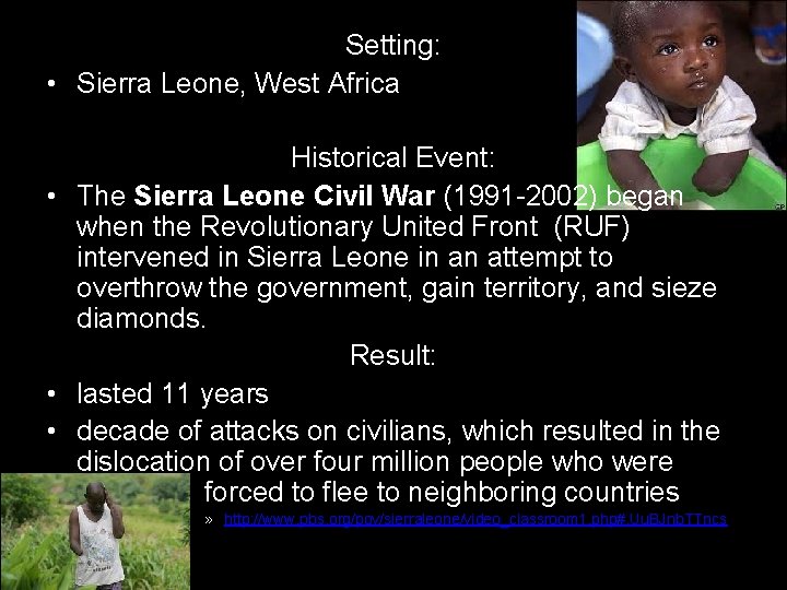 Setting: • Sierra Leone, West Africa Historical Event: • The Sierra Leone Civil War Setting: • Sierra Leone, West Africa Historical Event: • The Sierra Leone Civil War
