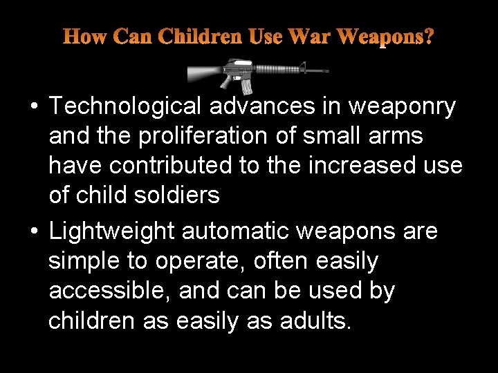 • Technological advances in weaponry and the proliferation of small arms have contributed • Technological advances in weaponry and the proliferation of small arms have contributed