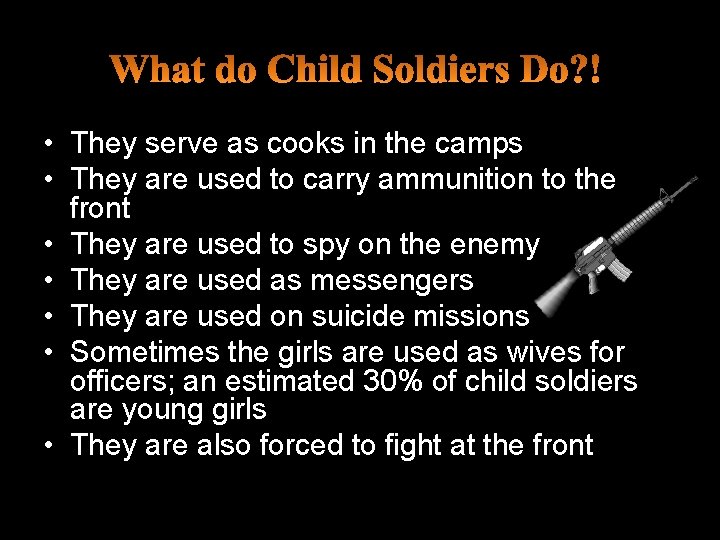 • They serve as cooks in the camps • They are used to • They serve as cooks in the camps • They are used to