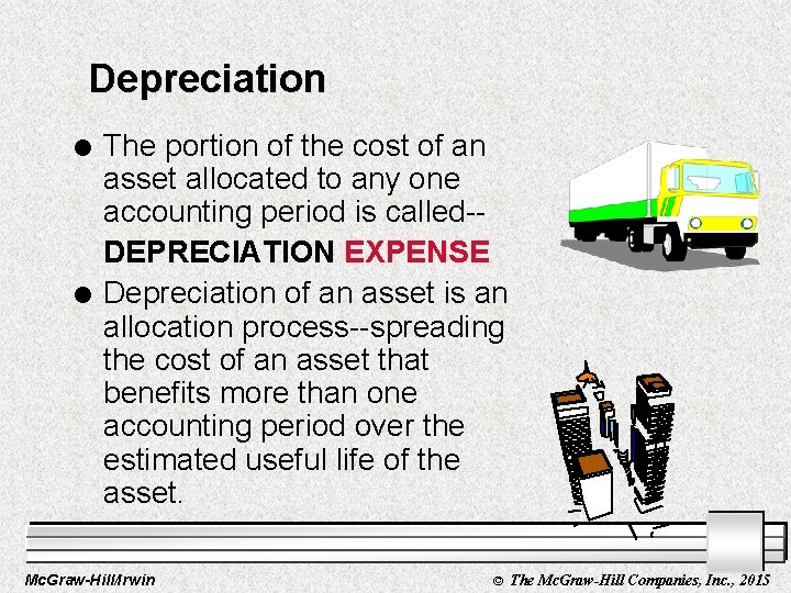 Depreciation l l The portion of the cost of an asset allocated to any