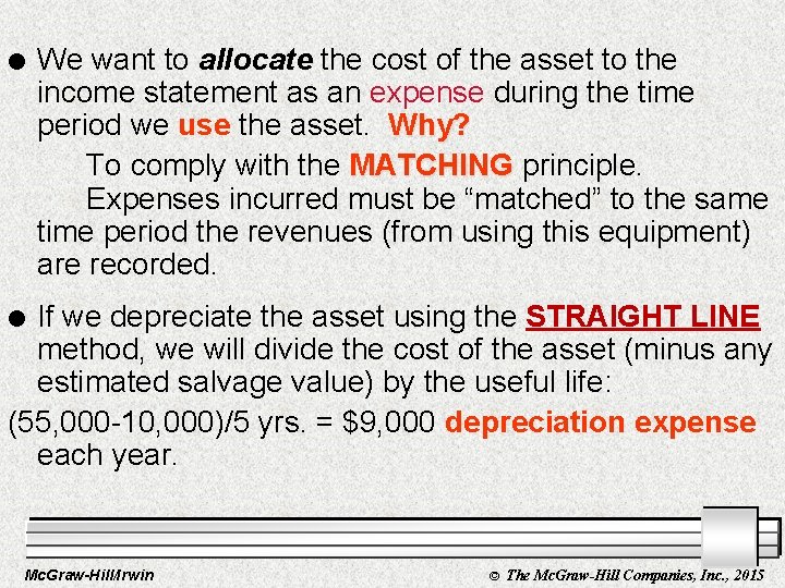 l We want to allocate the cost of the asset to the income statement