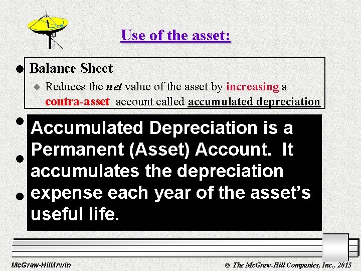 Use of the asset: l Balance Sheet u l Reduces the net value of