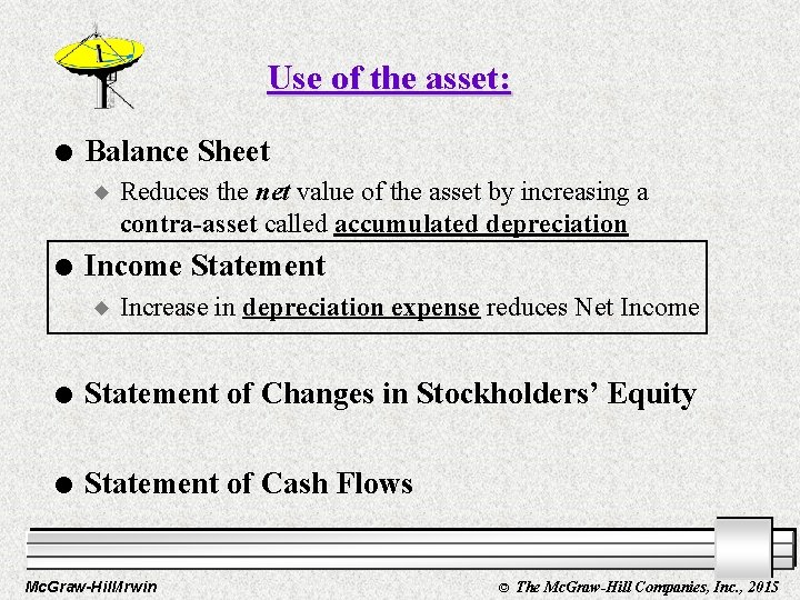 Use of the asset: l Balance Sheet u l Reduces the net value of