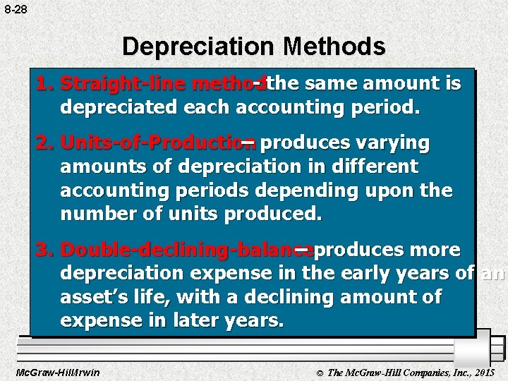 8 -28 Depreciation Methods 1. Straight-line method - the same amount is depreciated each