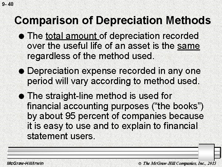 9 - 48 Comparison of Depreciation Methods l The total amount of depreciation recorded