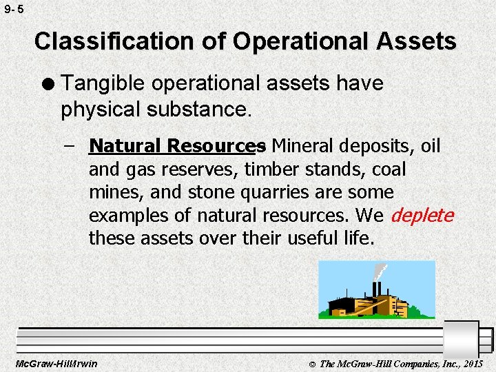 9 - 5 Classification of Operational Assets l Tangible operational assets have physical substance.