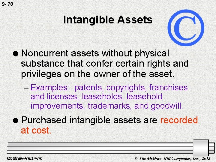 9 - 78 Intangible Assets l Noncurrent assets without physical substance that confer certain