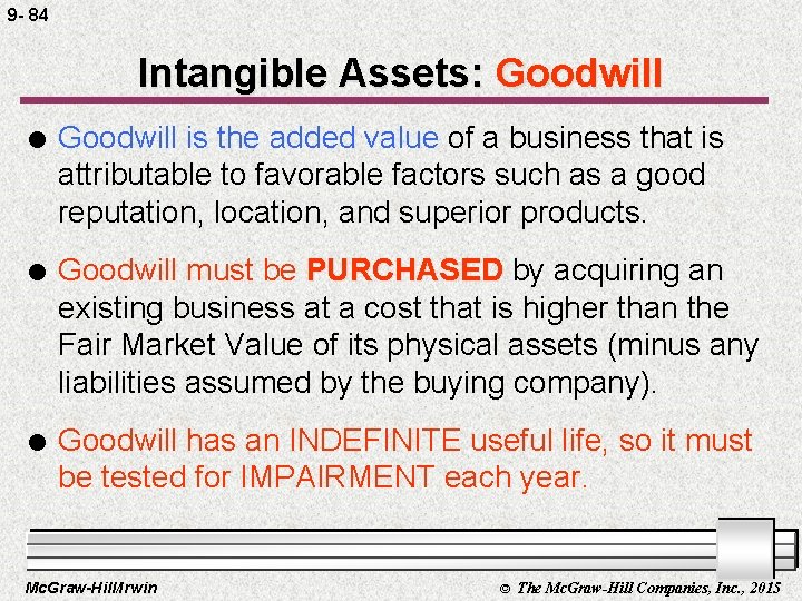 9 - 84 Intangible Assets: Goodwill l Goodwill is the added value of a