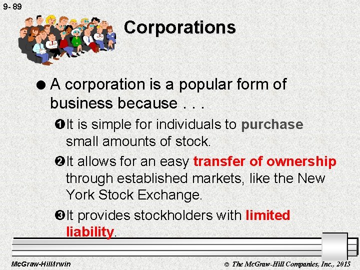 9 - 89 Corporations l A corporation is a popular form of business because.