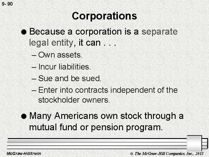 9 - 90 Corporations l Because a corporation is a separate legal entity, it