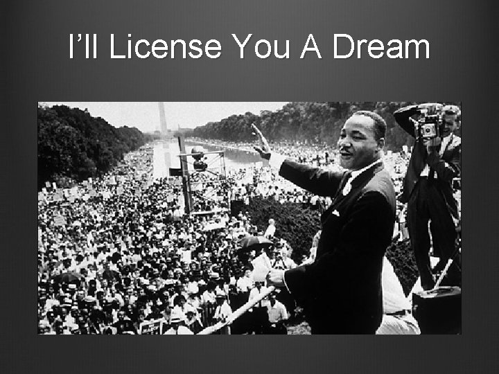 I’ll License You A Dream 