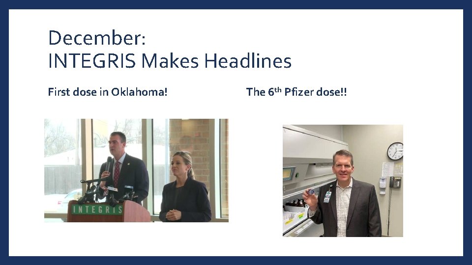 December: INTEGRIS Makes Headlines First dose in Oklahoma! The 6 th Pfizer dose!! 
