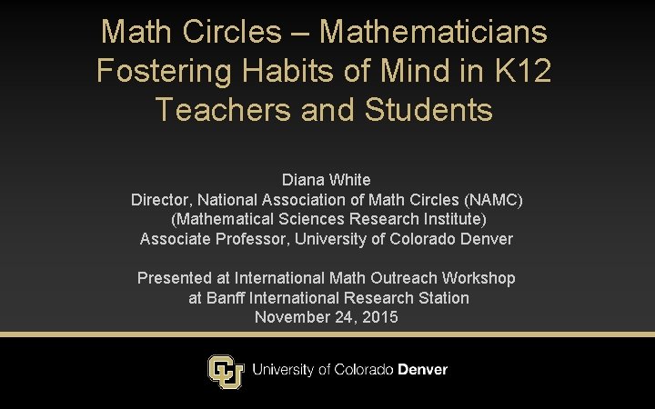 Math Circles – Mathematicians Fostering Habits of Mind in K 12 Teachers and Students