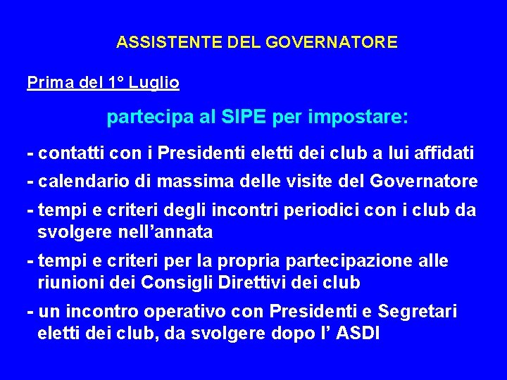 ASSISTENTE DEL GOVERNATORE Prima del 1° Luglio partecipa al SIPE per impostare: - contatti