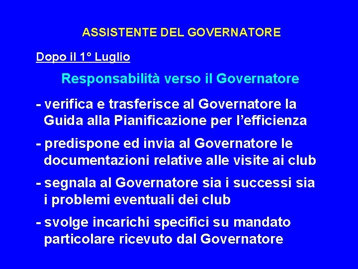 ASSISTENTE DEL GOVERNATORE Dopo il 1° Luglio Responsabilità verso il Governatore - verifica e