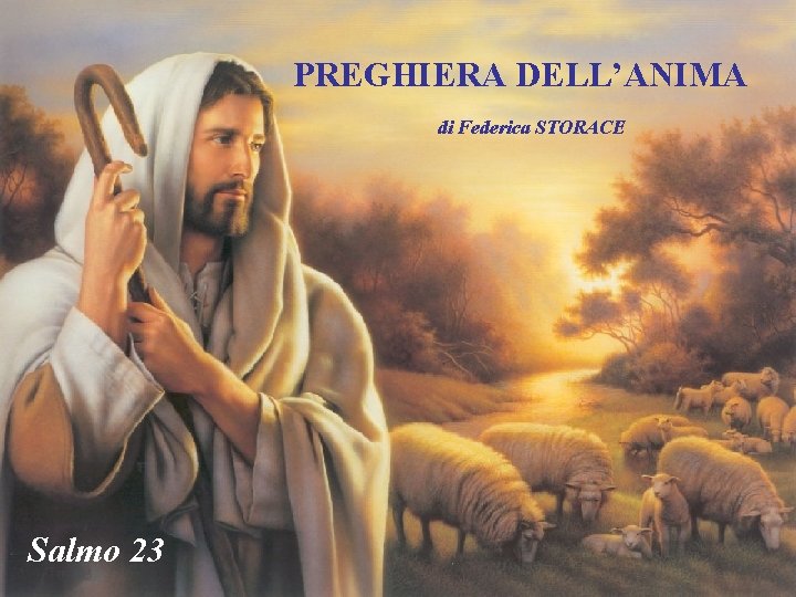 PREGHIERA DELL’ANIMA di Federica STORACE Salmo 23 
