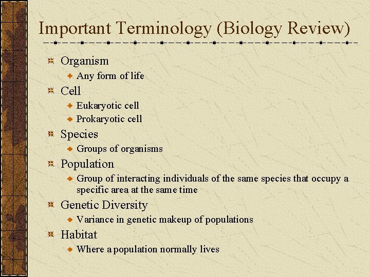 Important Terminology (Biology Review) Organism Any form of life Cell Eukaryotic cell Prokaryotic cell