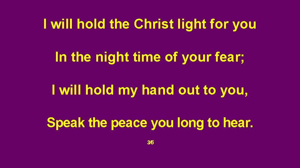 I will hold the Christ light for you In the night time of your