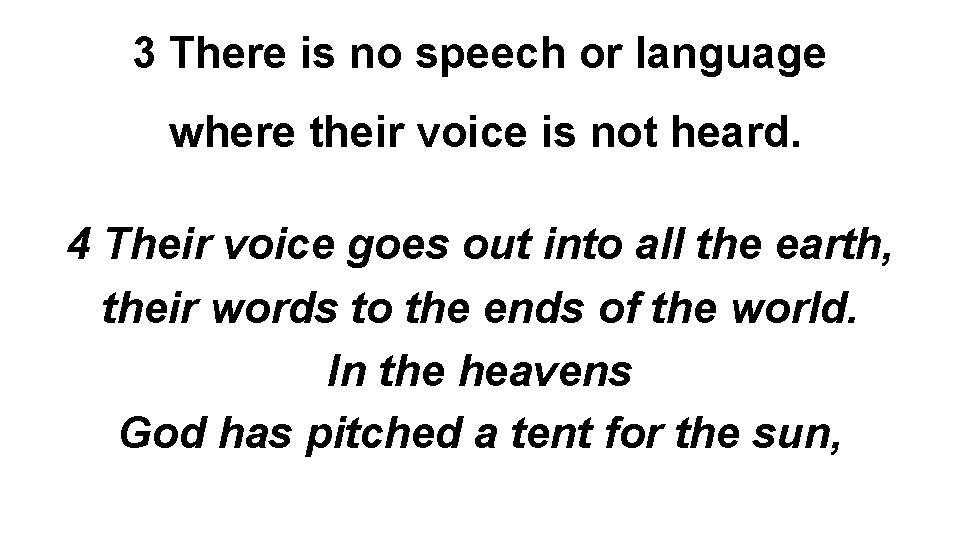 3 There is no speech or language where their voice is not heard. 4